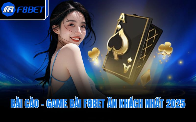 Bài Cào - Game bài F8BET ăn khách nhất 2025