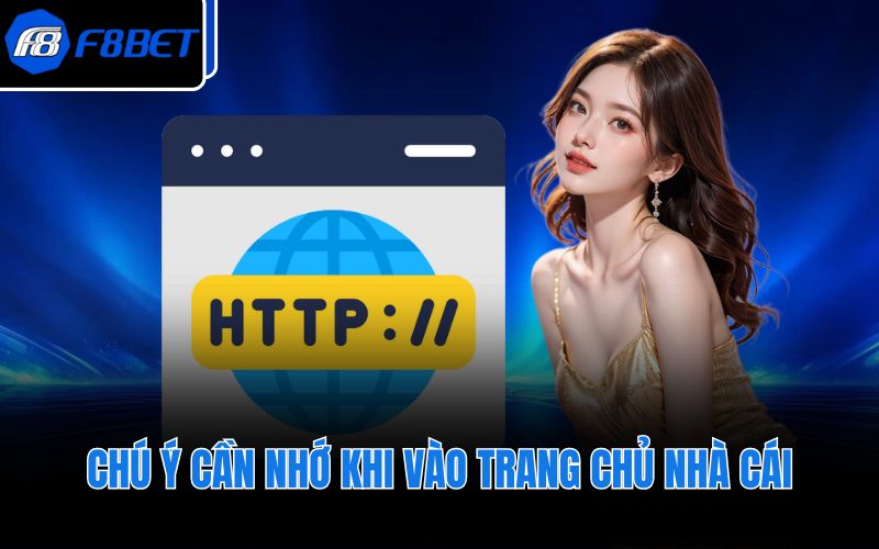 Chú ý cần nhớ khi vào trang chủ nhà cái