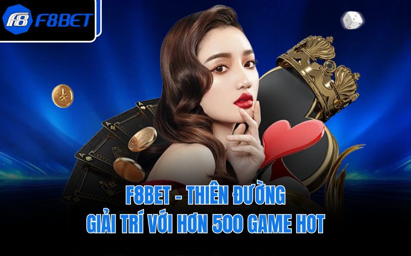 F8BET - Thiên đường giải trí với hơn 500 game hot