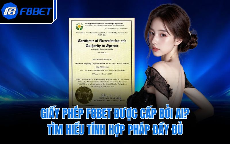 Giấy Phép F8BET Được Cấp Bởi Ai? Tìm Hiểu Tính Hợp Pháp Đầy Đủ