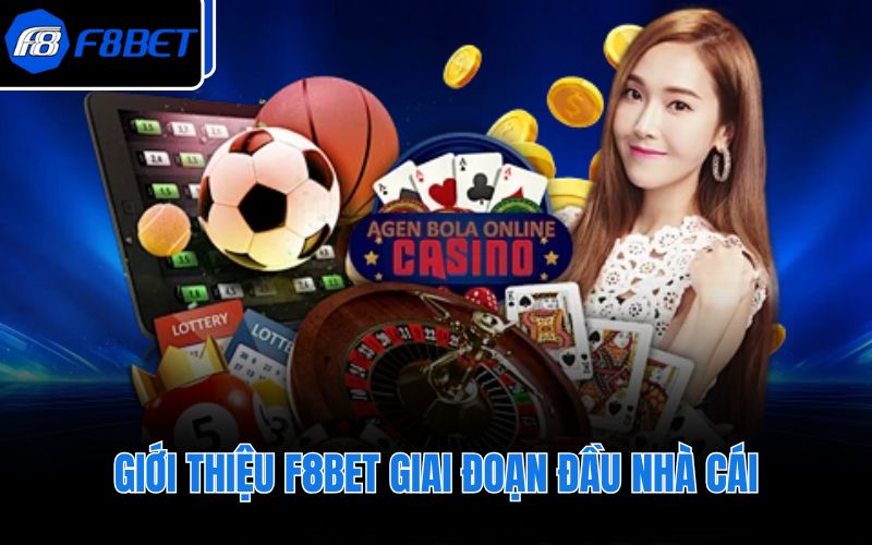 Giới thiệu F8BET giai đoạn đầu nhà cái