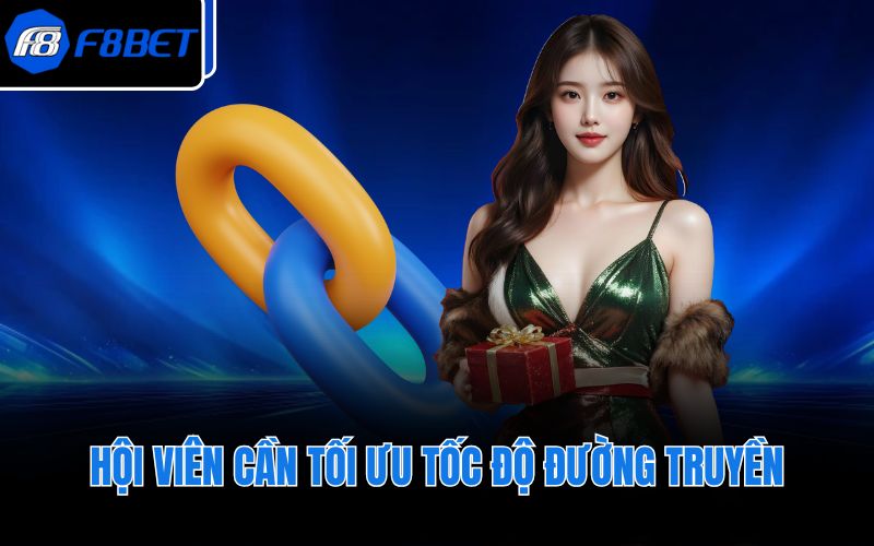 Hội viên cần tối ưu tốc độ đường truyền