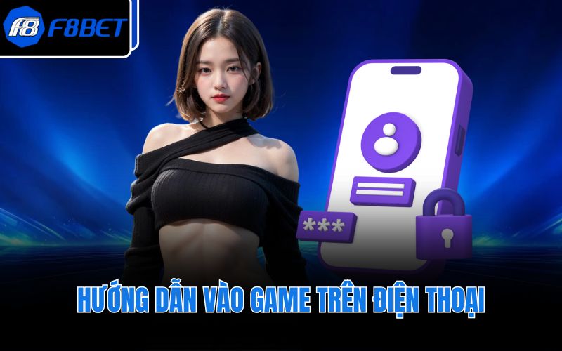Hướng dẫn vào game trên điện thoại
