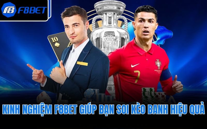 Kinh nghiệm F8BET giúp bạn soi kèo banh hiệu quả