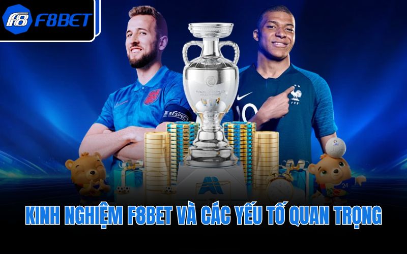 Kinh nghiệm F8BET và các yếu tố quan trọng