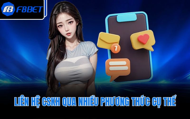 Liên hệ CSKH qua nhiều phương thức cụ thể