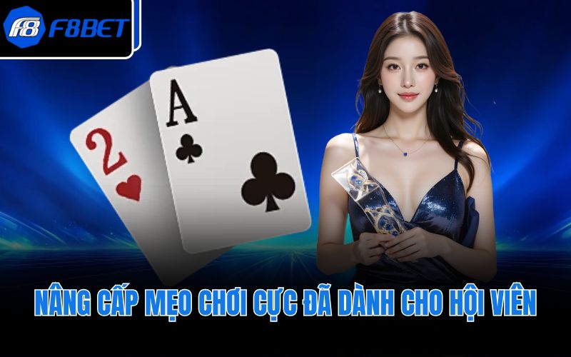 Nâng cấp mẹo chơi cực đã dành cho hội viên