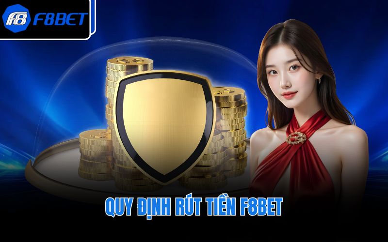 Quy định rút tiền F8BET