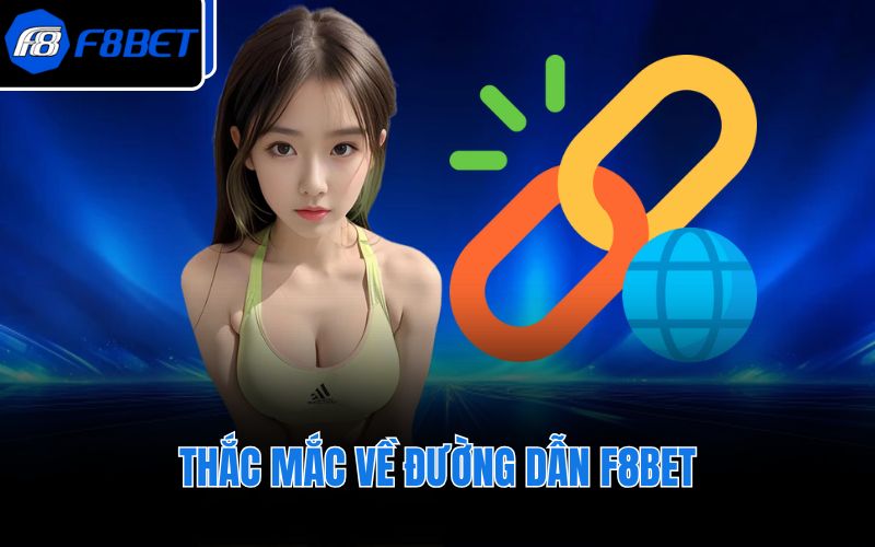 Thắc mắc về đường dẫn F8BET
